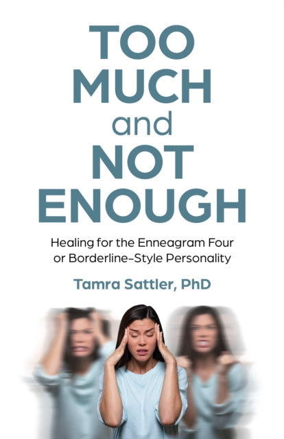 Too Much and Not Enough: Healing for the Enneagram Four or Borderline-Style Personality