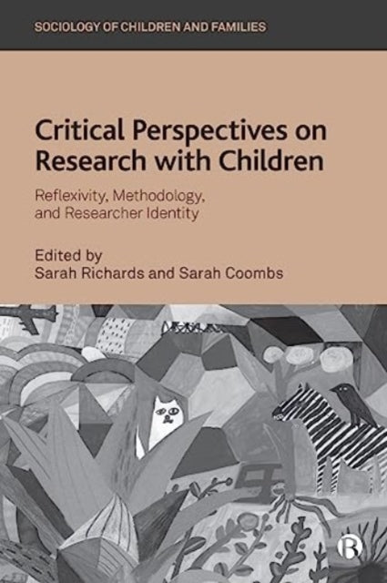 Critical Perspectives on Research with Children: Reflexivity, Methodology, and Researcher Identity