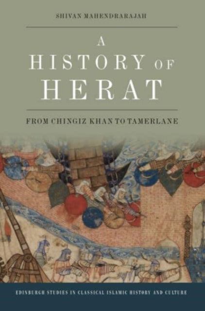 A History of Herat: From Chingiz Khan to Tamerlane