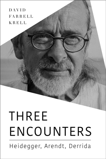 Three Encounters: Heidegger, Arendt, Derrida