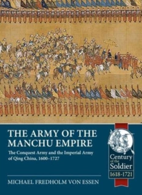 Army of the Manchu Empire: The Conquest Army and the Imperial Army of Qing China, 1600-1727