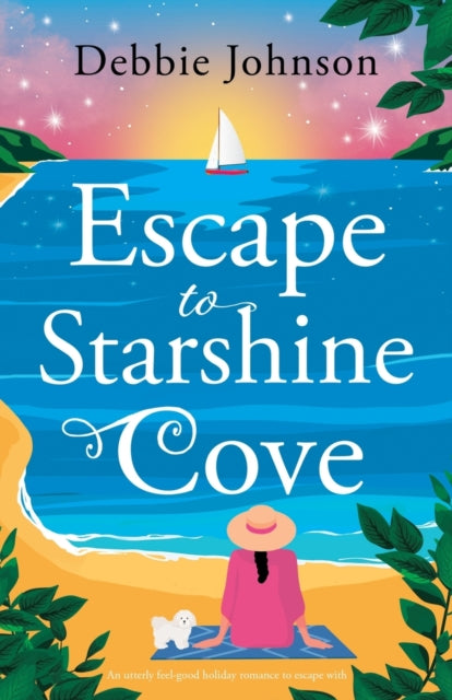 Escape to Starshine Cove: An utterly feel good holiday romance to escape with