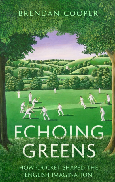 Echoing Greens: How Cricket Shaped the English Imagination