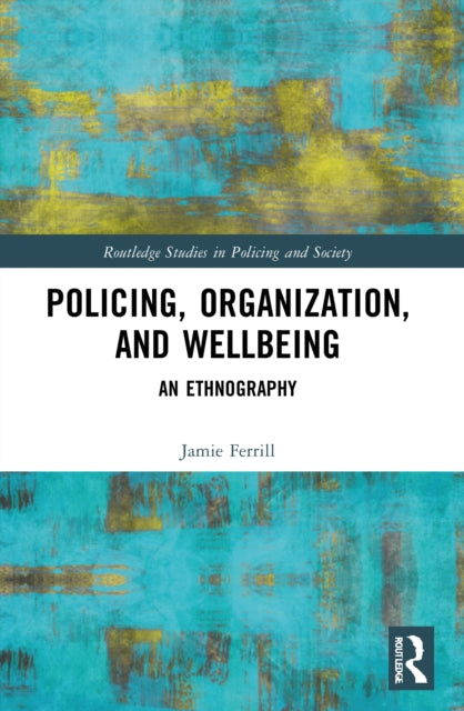 Police, Organization, and Wellbeing: An Ethnography
