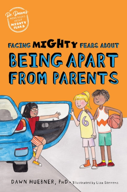 Facing Mighty Fears About Being Apart From Parents