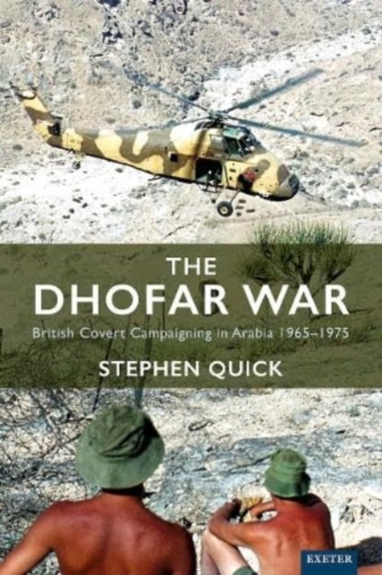 The Dhofar War: British Covert Campaigning in Arabia 1965-1975