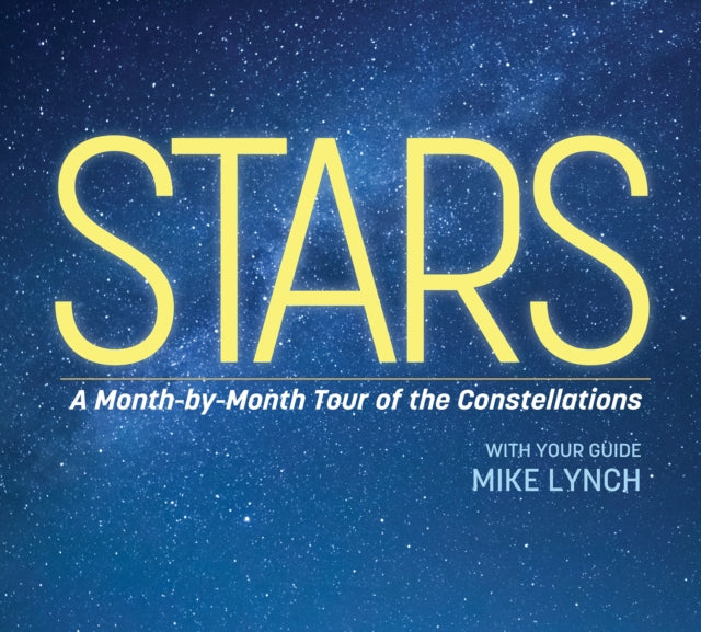 Stars: A Month-by-Month Tour of the Constellations