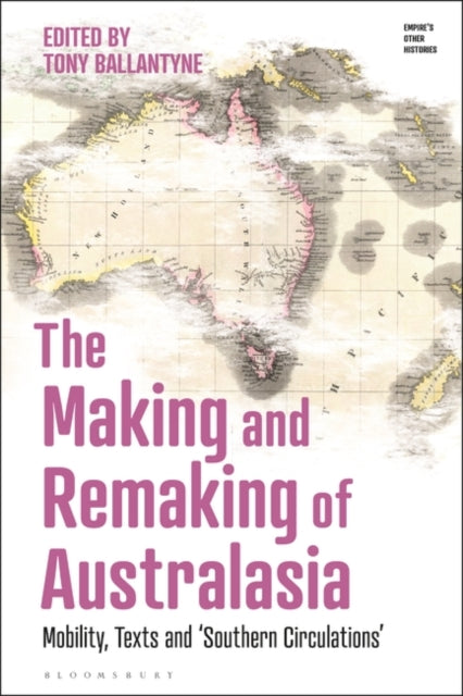 The Making and Remaking of Australasia: Mobility, Texts and ‘Southern Circulations’