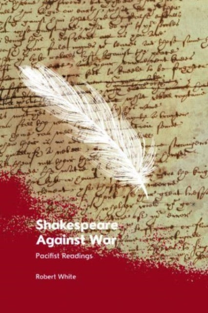 Shakespeare Against War: Pacifist Readings