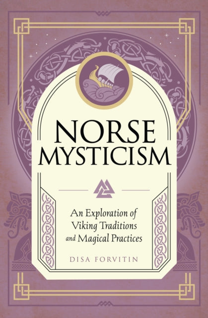 Norse Mysticism: An Exploration of Viking Traditions and Magical Practices