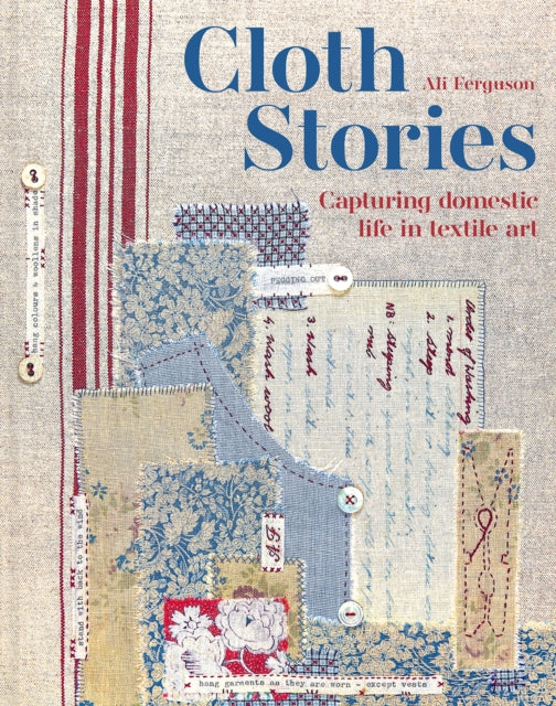 Cloth Stories: Capturing domestic life in textile art