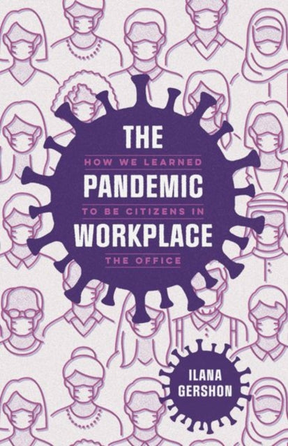 The Pandemic Workplace: How We Learned to Be Citizens in the Office