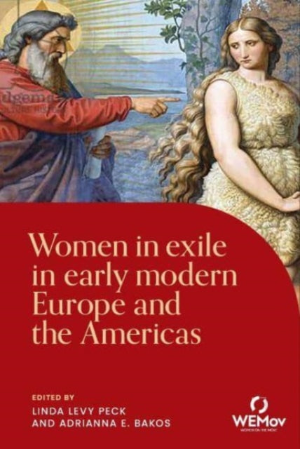 Women in Exile in Early Modern Europe and the Americas