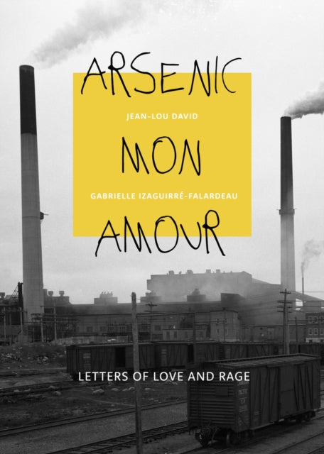 Arsenic mon amour: Letters of Love and Rage