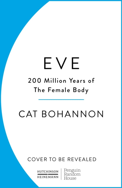 Eve: How The Female Body Drove 200 Million Years of Human Evolution