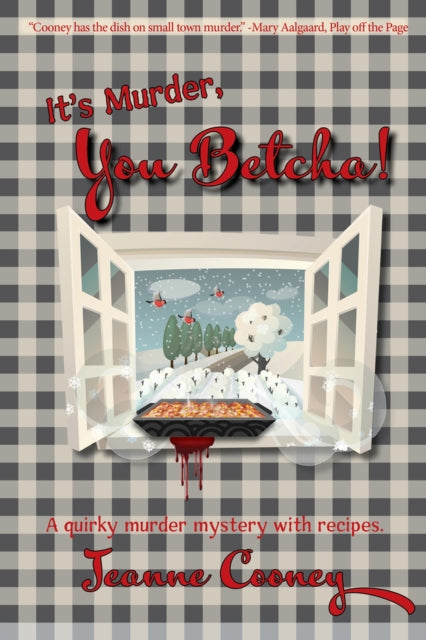 It's Murder You Betcha: A Quirky Murder Mystery with Recipes