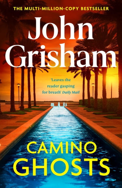 Camino Ghosts: The new thrilling novel from Sunday Times bestseller John Grisham