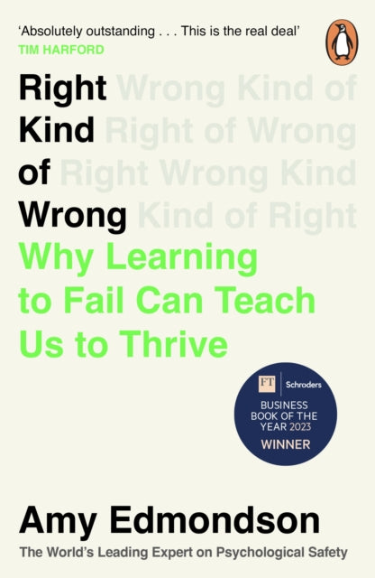 Right Kind of Wrong: How the Best Teams Use Failure to Succeed