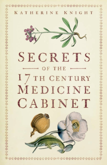 Secrets of the 17th Century Medicine Cabinet