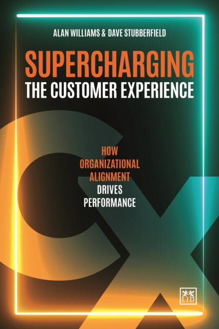 Supercharging the Customer Experience: How organizational alignment drives performance