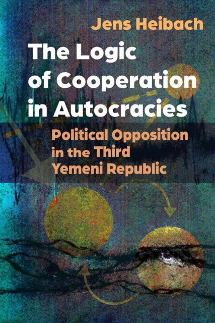 The Logic of Cooperation in Autocracies: Political Opposition in the Third Yemeni Republic