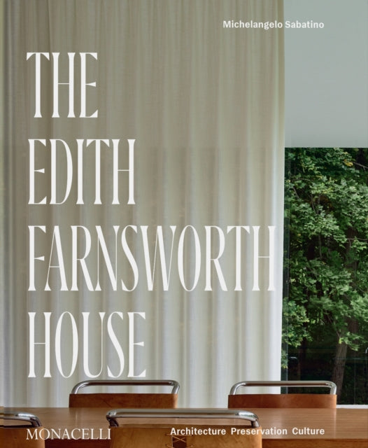 The Edith Farnsworth House: Architecture, Preservation, Culture