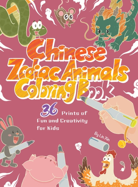 Chinese Zodiac Animals Coloring Book: 36 Prints of Fun and Creativity for Kids