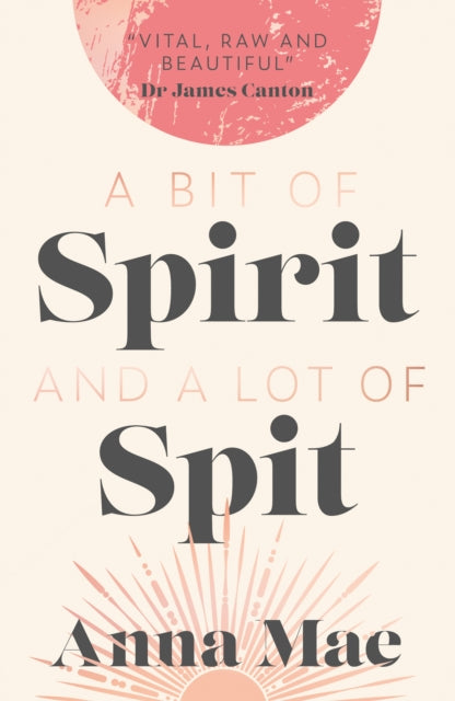 A Bit of Spirit and a Lot of Spit: The Journey of Anna Mae, from Premonition to Bereavement. Domestic Violence, to Freedom.
