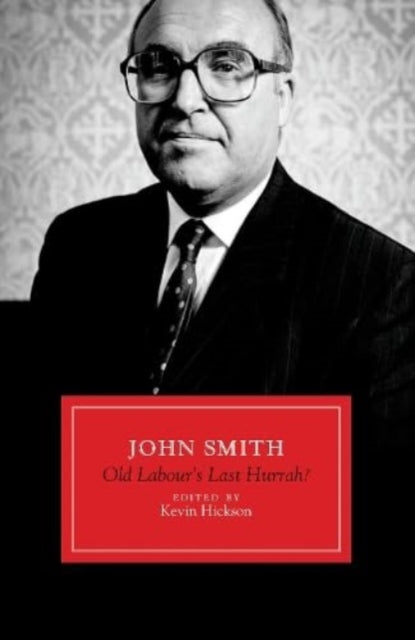 John Smith: Old Labour's Last Hurrah?