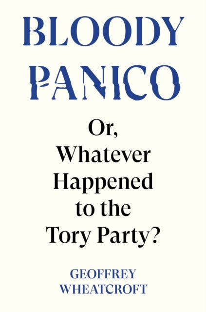 Bloody Panico!: or, Whatever Happened to The Tory Party