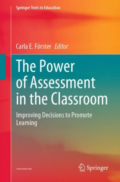 The Power of Assessment in the Classroom: Improving Decisions to Promote Learning