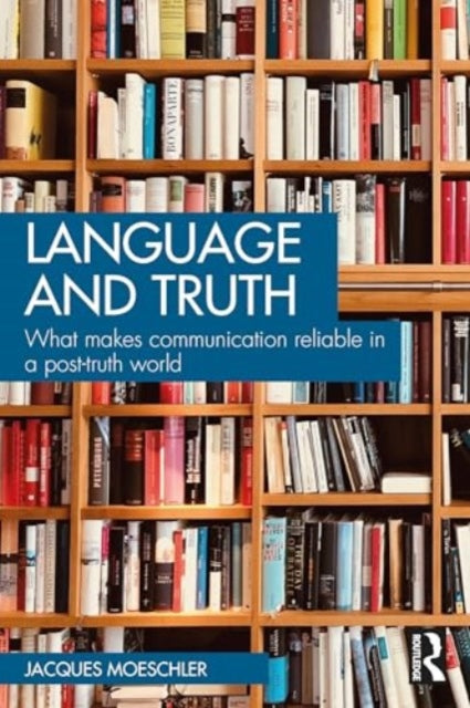 Language and Truth: What Makes Communication Reliable in a Post-Truth World