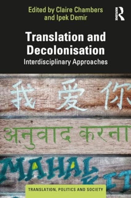 Translation and Decolonisation: Interdisciplinary Approaches