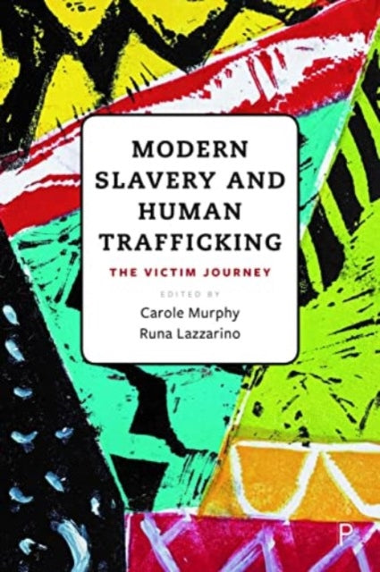 Modern Slavery and Human Trafficking: The Victim Journey