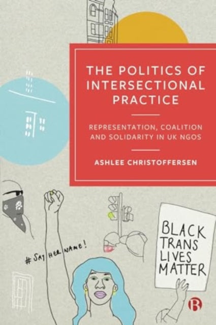 The Politics of Intersectional Practice: Representation, Coalition and Solidarity in UK NGOs