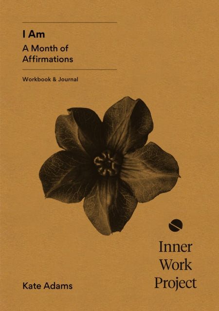 I Am: A month of affirmations - workbook & journal
