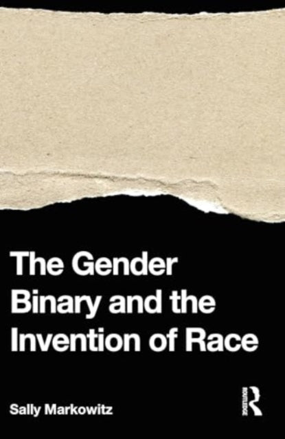 The Gender Binary and the Invention of Race