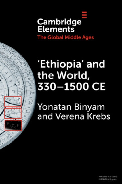 ‘Ethiopia’ and the World, 330–1500 CE