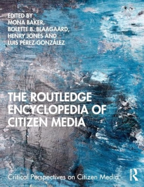 The Routledge Encyclopedia of Citizen Media