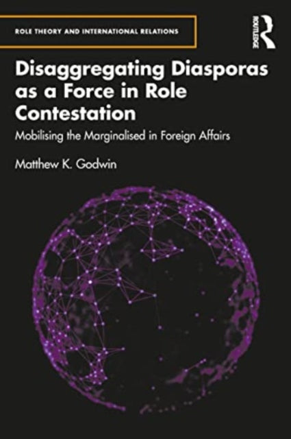 Disaggregating Diasporas as a Force in Role Contestation: Mobilising the Marginalised in Foreign Affairs