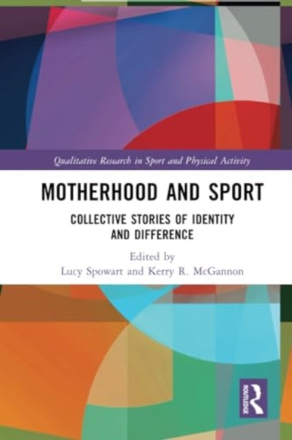 Motherhood and Sport: Collective Stories of Identity and Difference