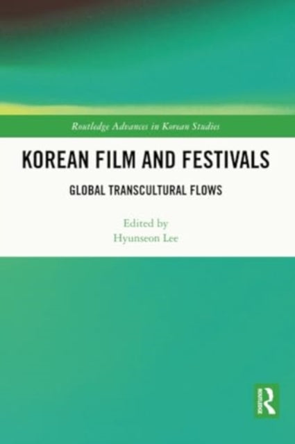 Korean Film and Festivals: Global Transcultural Flows