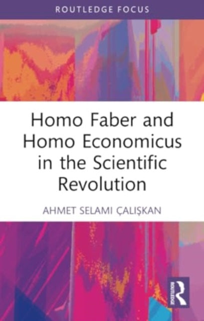 Homo Faber and Homo Economicus in the Scientific Revolution