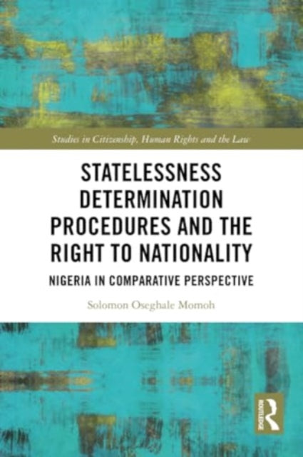 Statelessness Determination Procedures and the Right to Nationality: Nigeria in Comparative Perspective