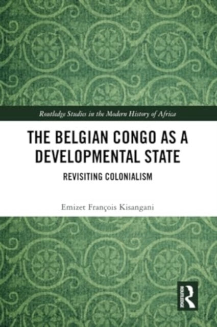 The Belgian Congo as a Developmental State: Revisiting Colonialism