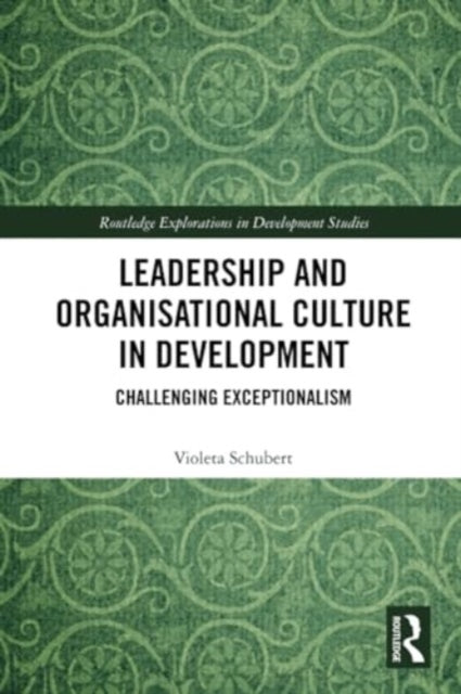 Leadership and Organisational Culture in Development: Challenging Exceptionalism