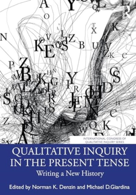 Qualitative Inquiry in the Present Tense: Writing a New History