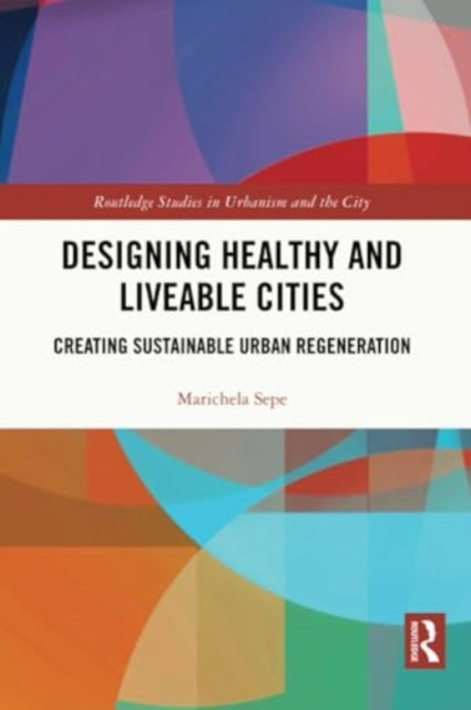 Designing Healthy and Liveable Cities: Creating Sustainable Urban Regeneration