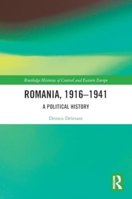 Romania, 1916–1941: A Political History