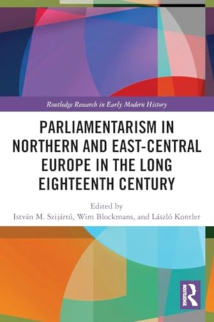 Parliamentarism in Northern and East-Central Europe in the Long Eighteenth Century: Volume I: Representative Institutions and Political Motivation